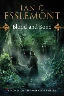 Blood and Bone: A Novel of the Malazan Empire