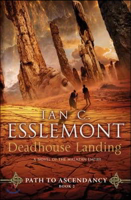 Deadhouse Landing: Path to Ascendancy, Book 2 (a Novel of the Malazan Empire)