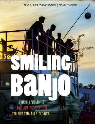 Smiling Banjo: A Half Century of Love &amp; Music at the Philadelphia Folk Festival