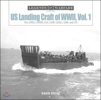 Us Landing Craft of World War II, Vol. 1: The Lcp(l), Lcp(r), LCV, Lcvp, LCM and LCI