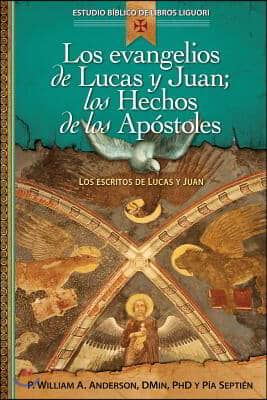 Los Evangelios de Lucas Y Juan; Los Hechos de Los Apostoles: Proclamacion Universal de la Buena Noticia: El Verbo Se Hizo Carne