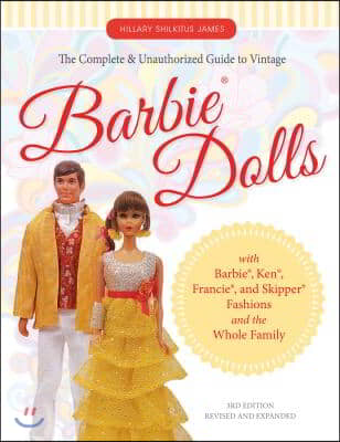 The Complete &amp; Unauthorized Guide to Vintage Barbie(r) Dolls: With Barbie(r), Ken(r), Francie(r), and Skipper(r) Fashions and the Whole Family