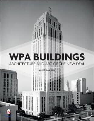 Wpa Buildings: Architecture and Art of the New Deal