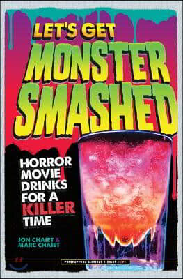 Let&#39;s Get Monster Smashed: Horror Movie Drinks for a Killer Time