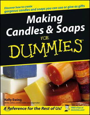 Making Candles &amp; Soaps for Dummies