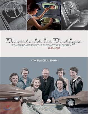 Damsels in Design: Women Pioneers in the Automotive Industry, 1939-1959