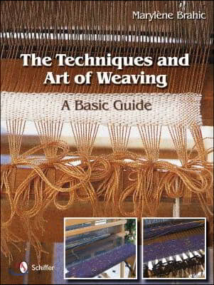 The Techniques and Art of Weaving: A Basic Guide