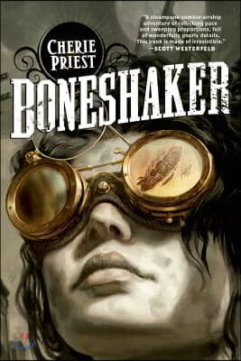 Boneshaker: A Novel of the Clockwork Century