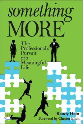 Something More: The Professional&#39;s Pursuit of a Meaningful Life