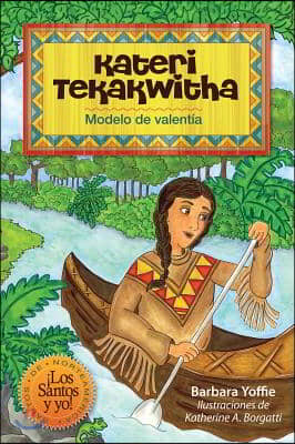 Kateri Tekakwitha: Modelo de Valent&#237;a