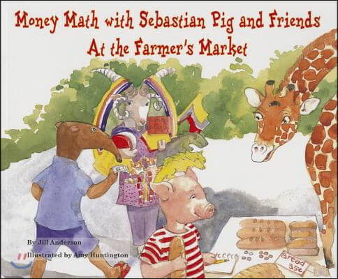 Money Math with Sebastian Pig and Friends at the Farmer's Market