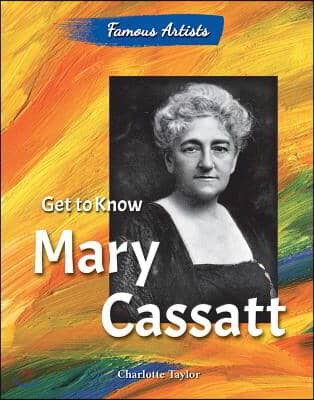 Get to Know Mary Cassatt