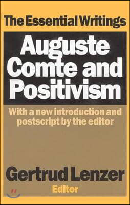 Auguste Comte and Positivism: The Essential Writings