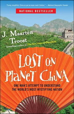 Lost on Planet China: One Man&#39;s Attempt to Understand the World&#39;s Most Mystifying Nation