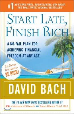 Start Late, Finish Rich: A No-Fail Plan for Achieving Financial Freedom at Any Age