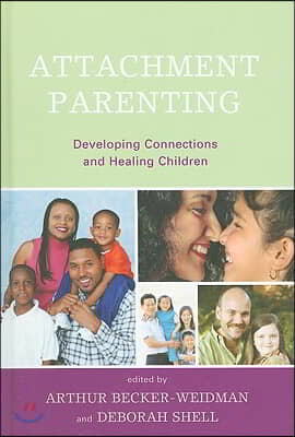 Attachment Parenting: Developing Connections and Healing Children