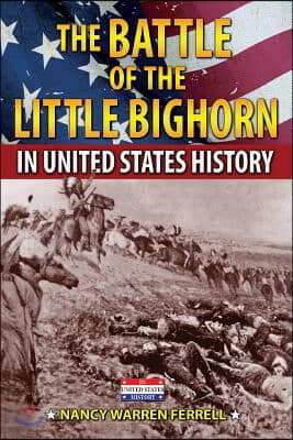 The Battle of the Little Bighorn in United States History