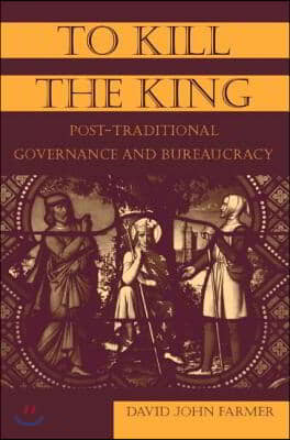 To Kill the King: Post-Traditional Governance and Bureaucracy