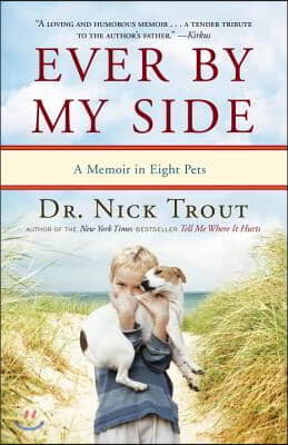 Ever By My Side: A Memoir in Eight Pets