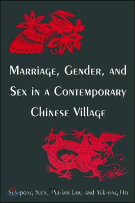 Marriage, Gender and Sex in a Contemporary Chinese Village