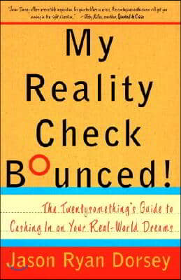 My Reality Check Bounced!: The Gen-Y Guide to Cashing In On Your Real-World Dreams