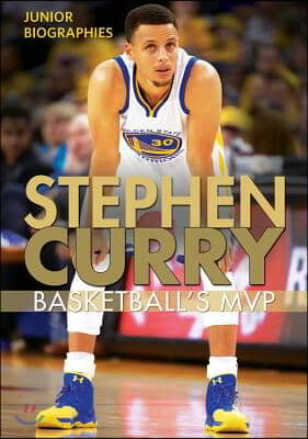 Stephen Curry: Basketball&#39;s MVP