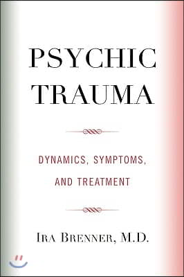 Psychic Trauma: Dynamics, Symptoms, and Treatment