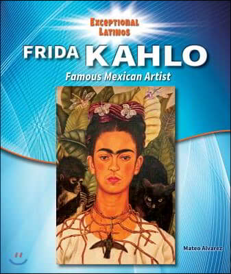 Frida Kahlo: Famous Mexican Artist