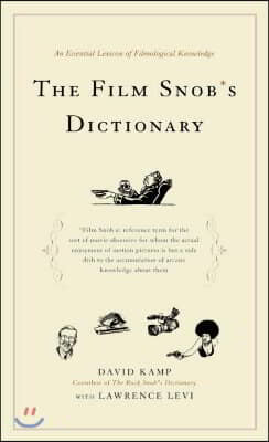 The Film Snob&#39;s Dictionary: An Essential Lexicon of Filmological Knowledge