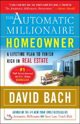 The Automatic Millionaire Homeowner: A Lifetime Plan to Finish Rich in Real Estate