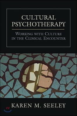 Cultural Psychotherapy: Working with Culture in the Clinical Encounter