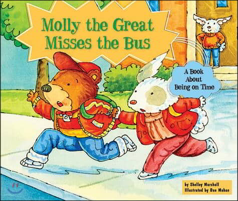 Molly the Great Misses the Bus: A Book about Being on Time