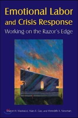 Emotional Labor and Crisis Response: Working on the Razor&#39;s Edge