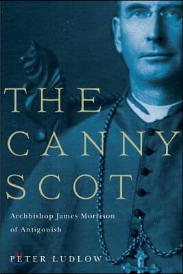 The Canny Scot, 2: Archbishop James Morrison of Antigonish