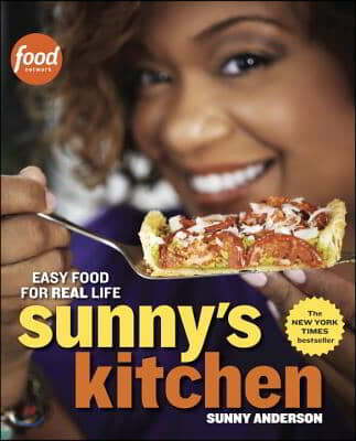 Sunny&#39;s Kitchen: Easy Food for Real Life: A Cookbook