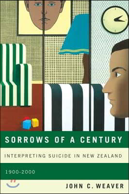 Sorrows of a Century: Interpreting Suicide in New Zealand, 1900-2000 Volume 40