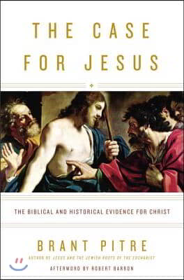 The Case for Jesus: The Biblical and Historical Evidence for Christ