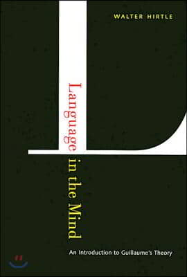 Language in the Mind: An Introduction to Guillaume&#39;s Theory (Hardcover)
