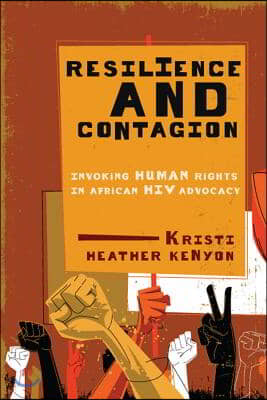 Resilience and Contagion, 2: Invoking Human Rights in African HIV Advocacy