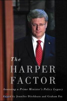 The Harper Factor: Assessing a Prime Minister's Policy Legacy