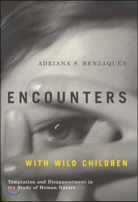 Encounters with Wild Children: Temptation and Disappointment in the Study of Human Nature