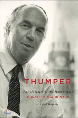 Thumper: The Memoirs of the Honourable Donald S. MacDonald