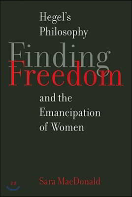 Finding Freedom: Hegel&#39;s Philosophy and the Emancipation of Women