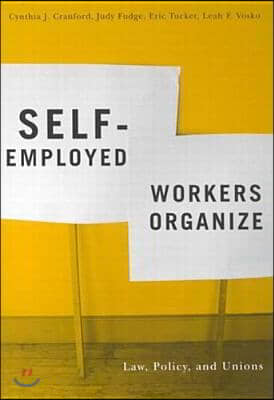 Self-Employed Workers Organize: Law, Policy, and Unions