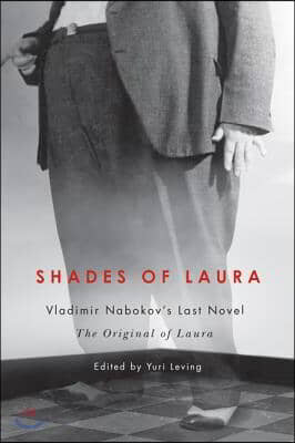 Shades of Laura: Vladimir Nabokov&#39;s Last Novel the Original of Laura