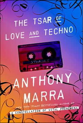 The Tsar of Love and Techno: Stories