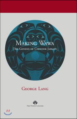 Making Wawa: The Genesis of Chinook Jargon