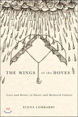 The Wings of the Doves: Love and Desire in Dante and Medieval Culture