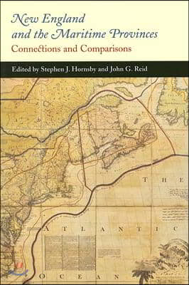 New England and the Maritime Provinces: Connections and Comparisons