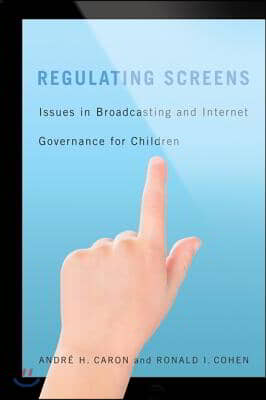 Regulating Screens: Issues in Broadcasting and Internet Governance for Children